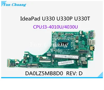 DA0LZ5MB8D0 Rev: D За Lenovo Ideapad U330 U330P U330T дънна Платка на лаптоп с процесор I3-4030/4010U DDR3 100% Напълно тестван